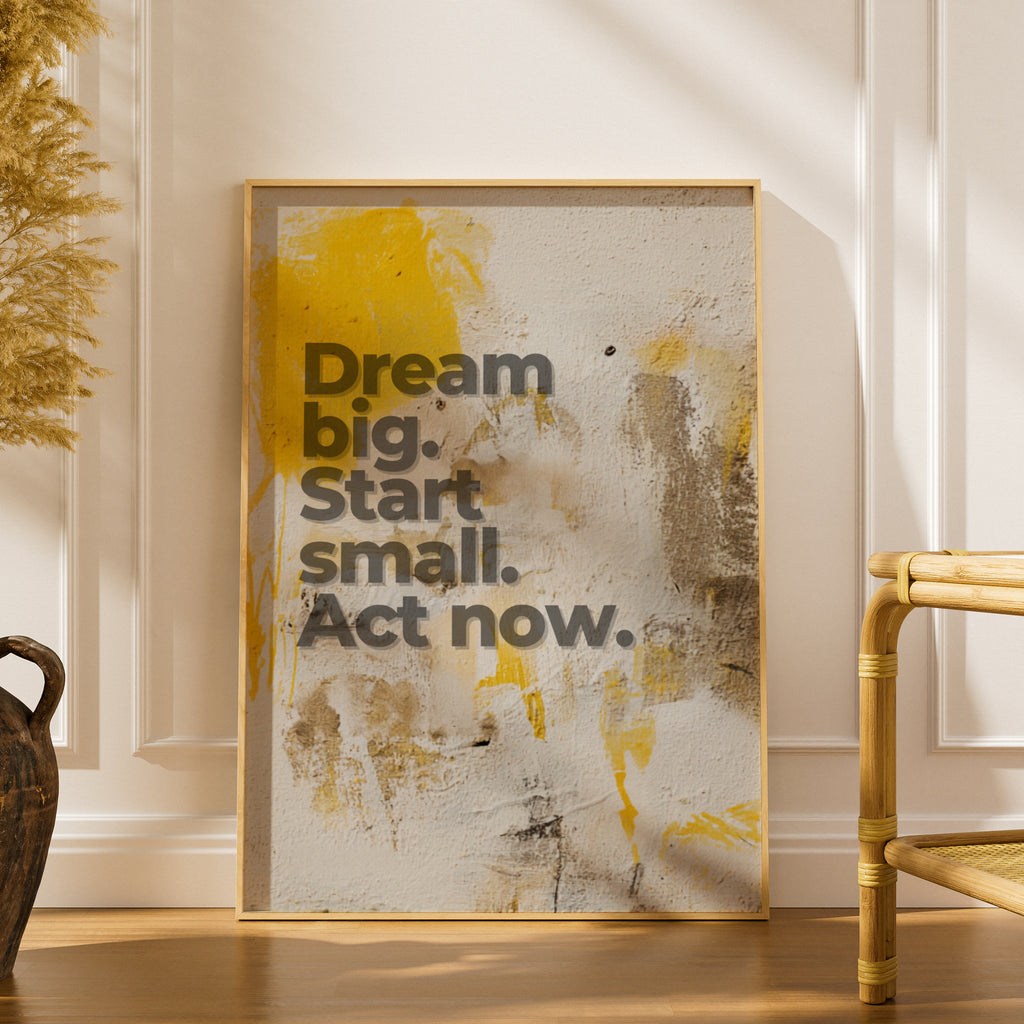 Dream Big Start Small Act Now Quote Print, Motivational Wall Art, Yellow Grey Poster