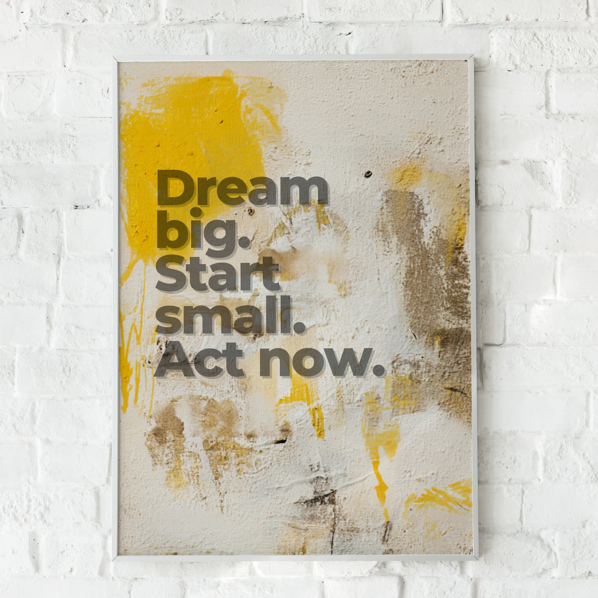 Dream Big Start Small Act Now Quote Print, Motivational Wall Art, Yellow Grey Poster