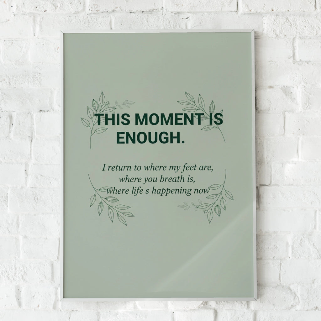This Moment Is Enough Mindfulness Poster, Sage Green Botanical Quote Wall Art Print